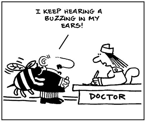 'I keep hearing a buzzing in my ears.'