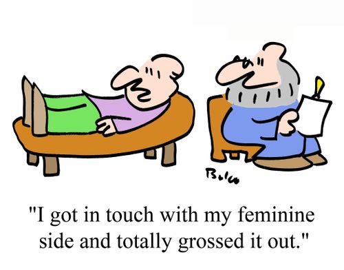 'I got in touch with my feminine side and totally grossed it out.'