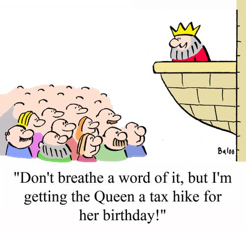 'Don't breathe a word of it, but I'm getting the Queen a tax hike for her birthday!'