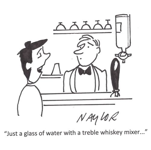 'Just a glass of water with a treble whiskey mixer. . .'