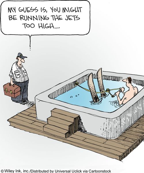 'My guess is, you might be running the jets too high...'