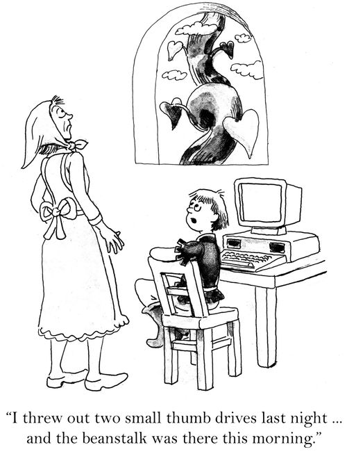 'I threw out two small thumb drives last night...and the beanstalk was there this morning.'