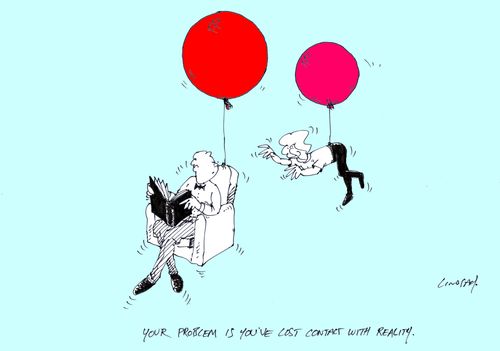 'Your problem is you've lost contact with reality.'