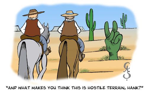 'And what makes you think this is hostile terrain, Hank?'