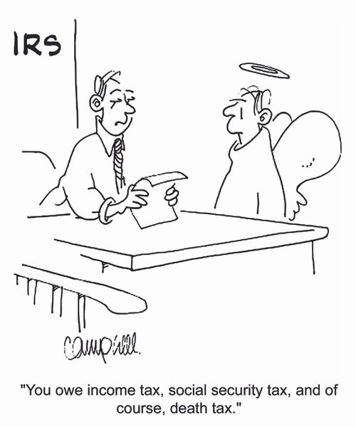 'You owe income tax, social security tax, and of course, death tax.'