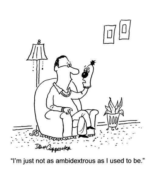 'I'm just not as ambidextrous as I used to be.'