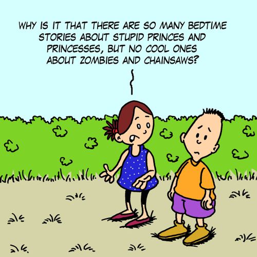 'Why is it that there are so many bedtime stories about stupid princes and princesses, but no cool ones about zombies and chainsaws?'