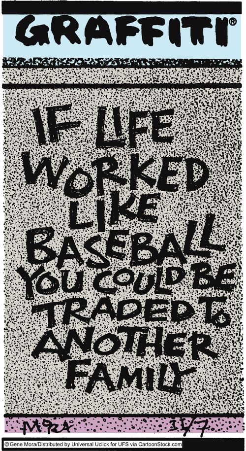 If like worked like Baseball you could be traded to another family.