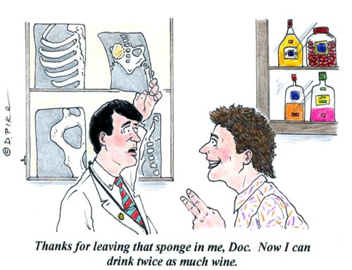 'Thanks for leaving that sponge in me, Doc. Now I can drink twice as much wine.'