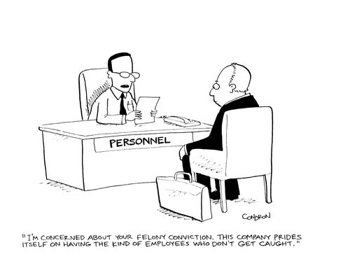 'I'm concerned about your felony conviction.  This company prides itself on having the kind of employees who don't get caught.'