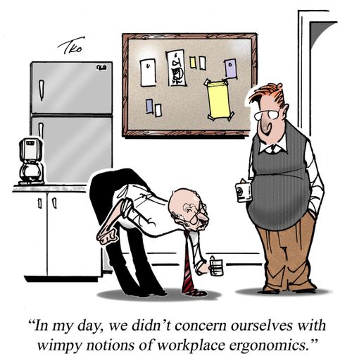 'In my day, we didn't concern ourselves with wimpy notions of  workplace ergonomics.'