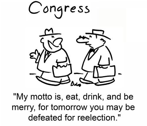 Congress: 'My motto is, eat, drink, and be merry, for tomorrow you may be defeated for reelection.'
