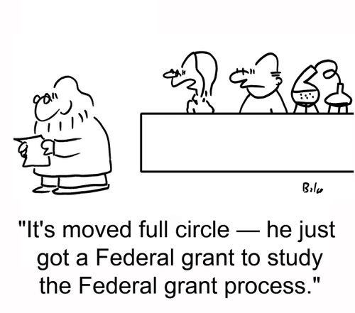 'It's moved full circle â€ he just got a Federal grant to study the Federal grant process.'
