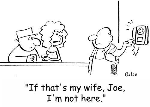 'If that's my wife, Joe, I'm not here.'