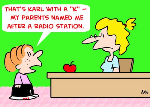 'That's Karl with a 'K' -- My parents named me after a radio station.'