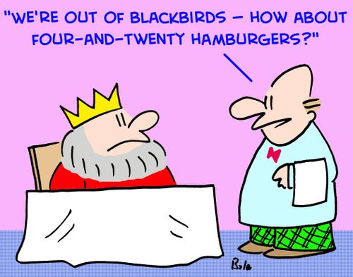 'We're out of blackbirds -- how about four-and-twenty hamburgers?'