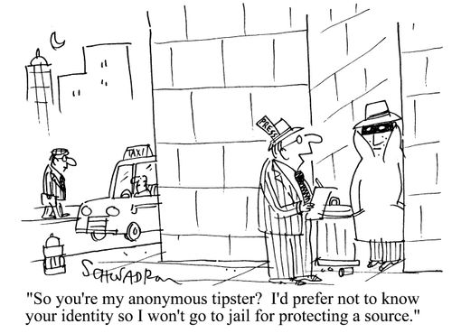 'So you're my anonymous tipster? I'd prefer not to know your identity so I won't go to jail for protecting a source.'