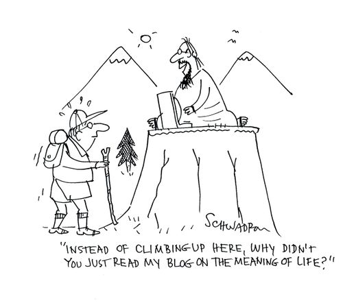 'Instead of climbing up here, why didn't you just read my blog on the meaning of life?'