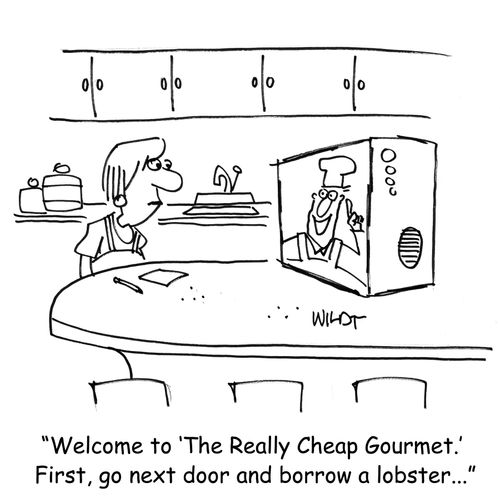 Welcome to 'The Really Cheap Gourmet.'  First, go next door and borrow a lobster...