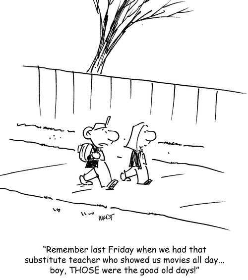 Remember last Friday when that substitute teacher showed us movies all day...THOSE were the good old days!