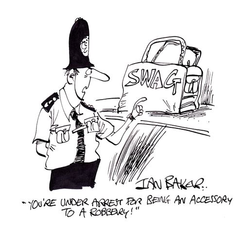 'You're under arrest for being an accessory to a robbery!'