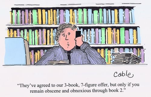 'They've agreed to our 3-book, 7-figure offer, but only if you remain obscene and obnoxious through book 2.'