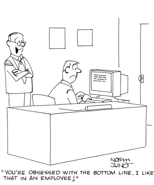 'You're obsessed with the bottom line. I like that in an employee!'