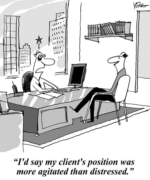 'I'd say my client's position was more agitated than distressed.'