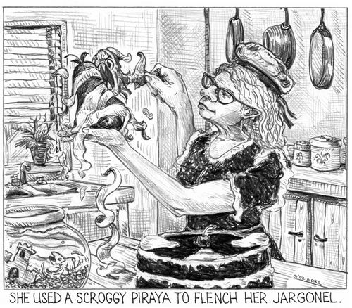 'She used a scroggy piraya to flench her jargonel.'