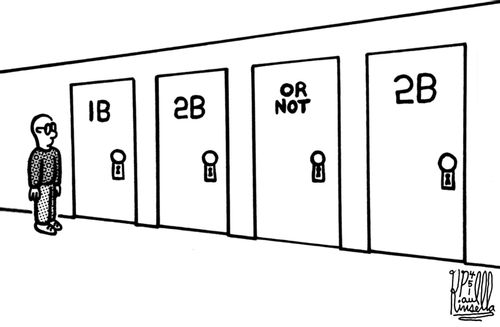 1B, 2B, OR NOT, 2B, (To be or not to be.)