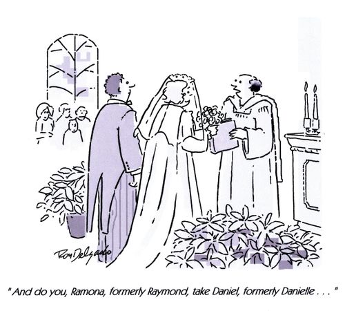 'And do you, Ramona, formerly Raymond, take Daniel, formerly Danielle,,,'