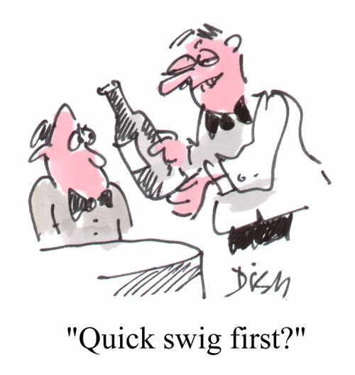 "Quick swig first?"