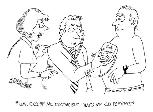 "Excuse me doctor, but that's my C.D. player."