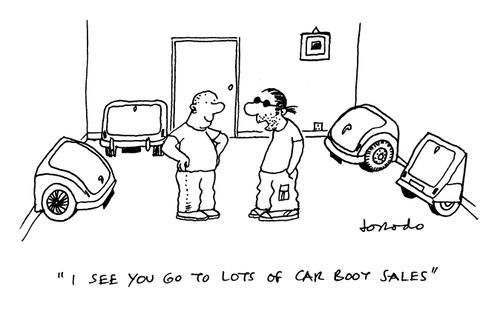 'I see you go to lots of car boot sales.'