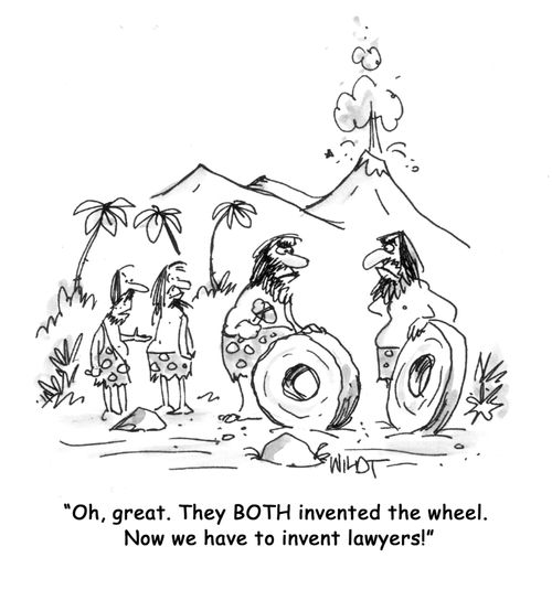 'Oh, great. They BOTH invented the wheel. Now we have to invent lawyers!'