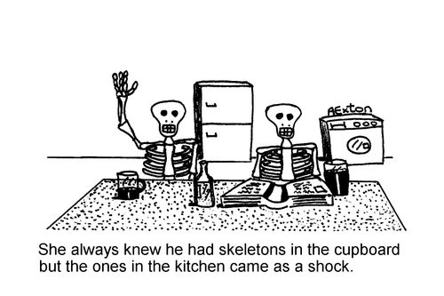 She always knew he had skeletons in the cupboard but the ones in the kitchen came as a shock.