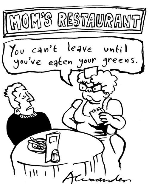 Mom's restaurant - 'You can't leave until you've eaten your greens.'