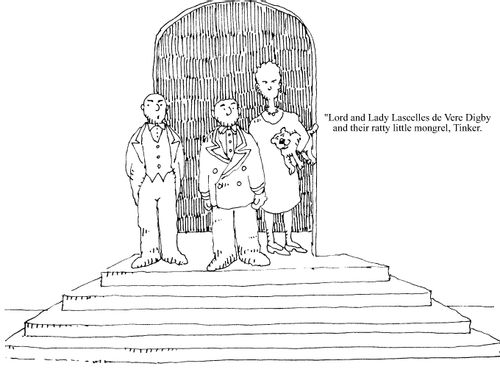 'Lord and Lady Lascelles de Vere Digby and their ratty little mongrel, Tinker.'