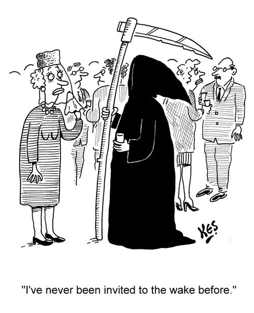 "I've never been invited to the wake before."
