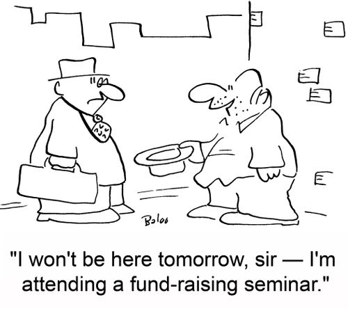 'I won't be here tomorrow, sir -- I'm attending a fund-raising seminar.'