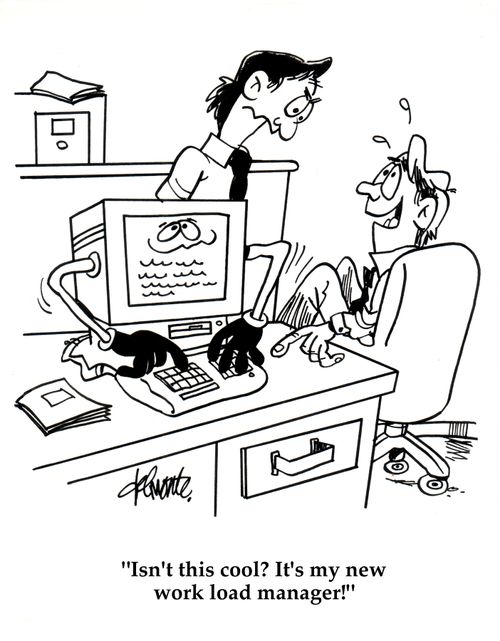 'Isn't this cool? It's my new work load manager!'