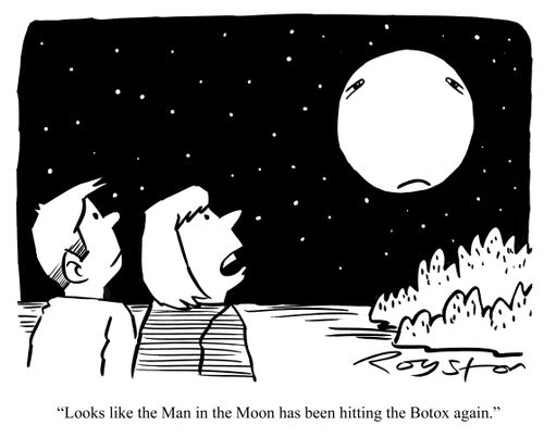 'Looks like the Man in the Moon has been hitting the Botox again.' 
