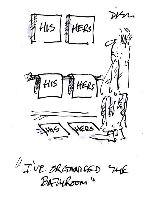 'I've organised the bathroom.'