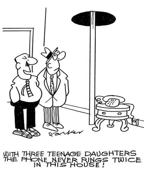'With three teenage daughters the phone never rings twice in this house!'