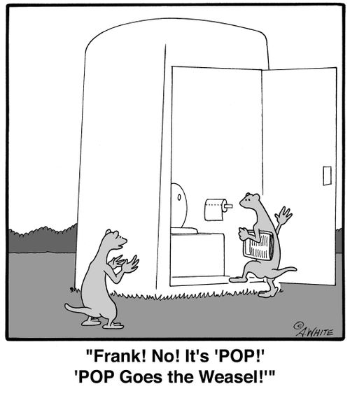 'Frank! No! It's 'POP!' 'POP Goes the Weasel!''