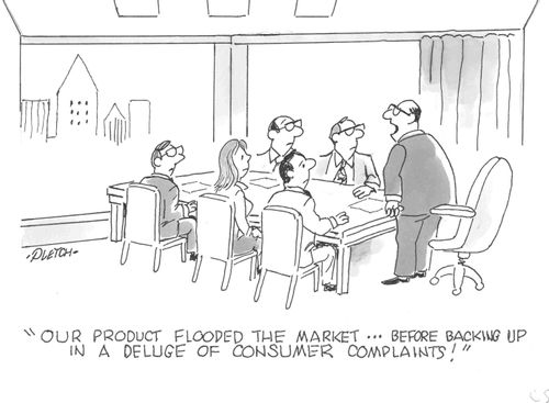 'Our product flooded the market...before backing up in a deluge of consumer complaints!'
