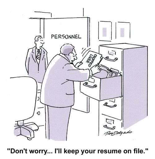 'Don't worry. . . I'll keep your resume on file.'