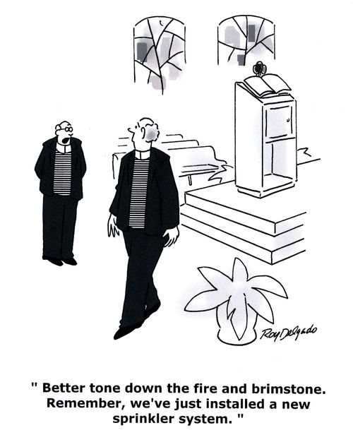 'Better tone down the fire and brimstone. Remember, we've just installed a new sprinkler system.'
