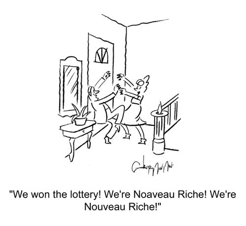 'We won the lottery! We're Nouveau Riche! We're Nouveau Riche!'