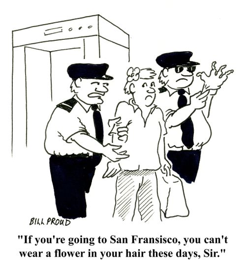 'If you're going to San Fransisco, you can't wear a flower in your hair these days, sir.'